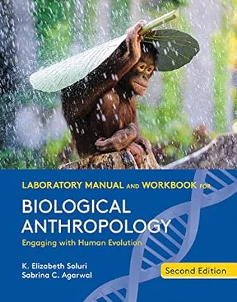 Laboratory Manual and Workbook for Biological Anthropology: Engaging with Human Evolution [Book]