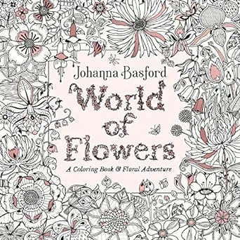 World of Flowers: A Coloring Book and Floral Adventure