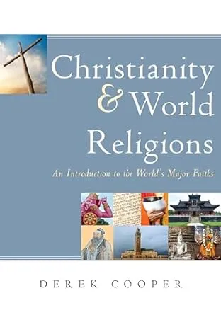 Christianity and World Religions: An Introduction to the World's Major Faiths