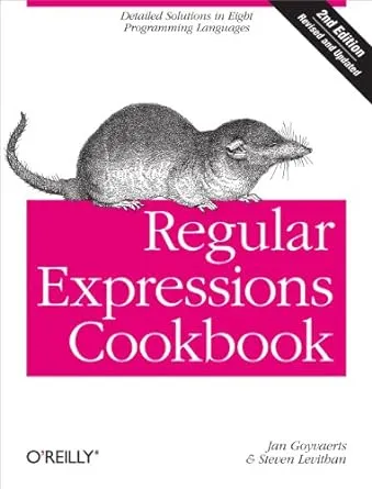 Regular Expressions Cookbook: Detailed Solutions in Eight Programming Languages