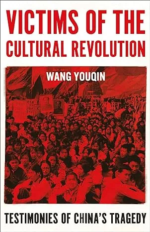 Victims of the Cultural Revolution: Testimonies of China's Tragedy