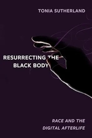 Resurrecting the Black Body: Race and the Digital Afterlife