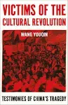 Victims of the Cultural Revolution: Testimonies of China's Tragedy [Book]