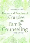 Theory and Practice of Couples and Family Counseling [Book]