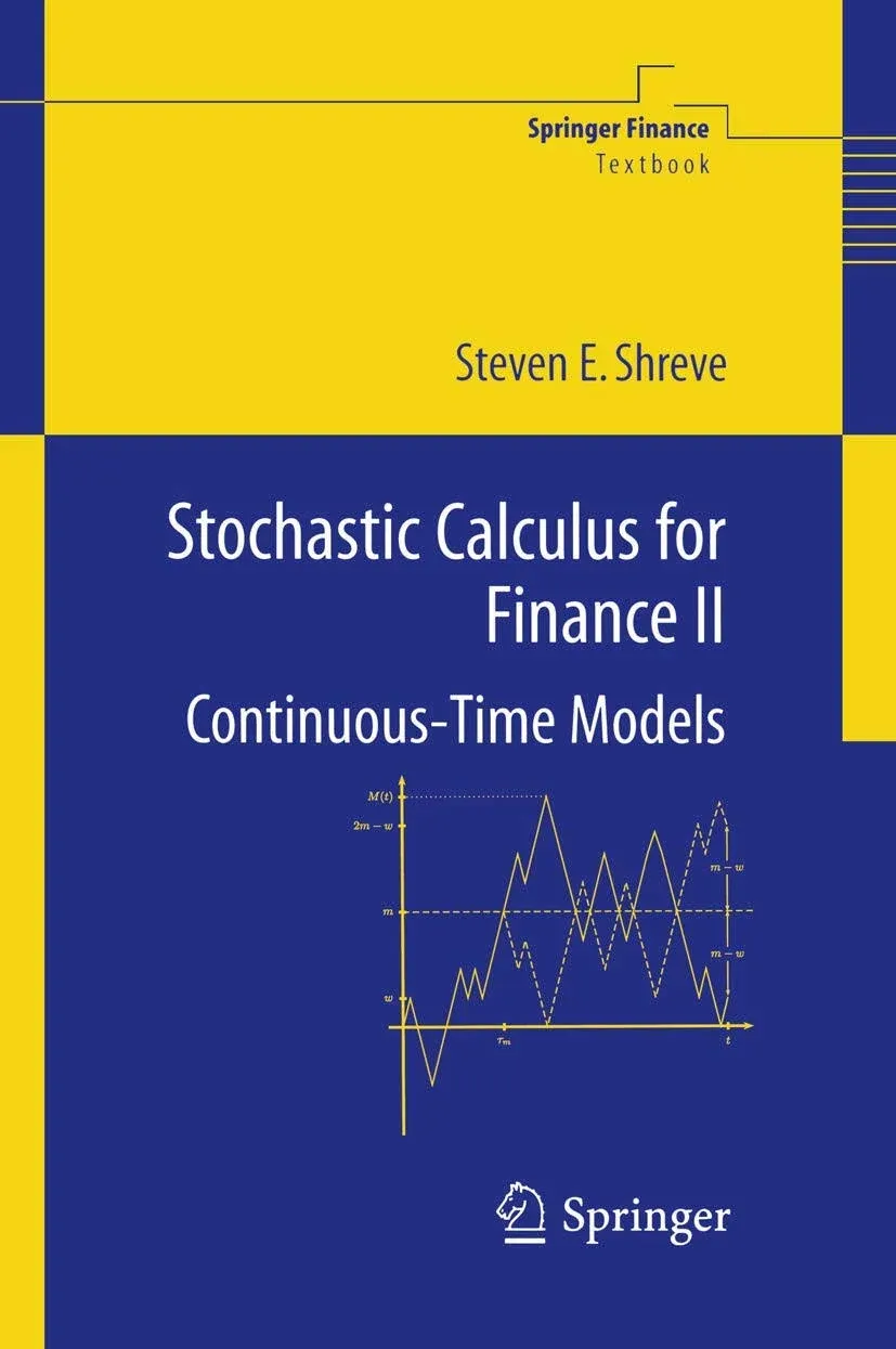 Stochastic Calculus for Finance II: Continuous-Time Models by Steven Shreve