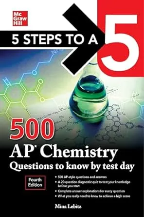 5 Steps to a 5: 500 AP Chemistry Questions to Know by Test Day, Fourth Edition b