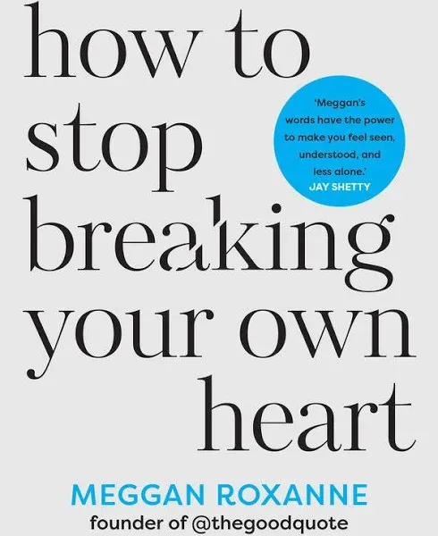 How to Stop Breaking Your Own Heart: THE SUNDAY TIMES BESTSELLER. Stop People-Pleasing, Set Boundaries, and Heal from Self-Sabotage