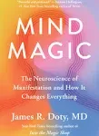 Mind Magic: The Neuroscience of Manifestation and How It Changes Everything [Book]