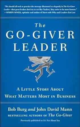 The Go-Giver Leader: A Little Story about What Matters Most in Business (Go-Giver, Book 2)