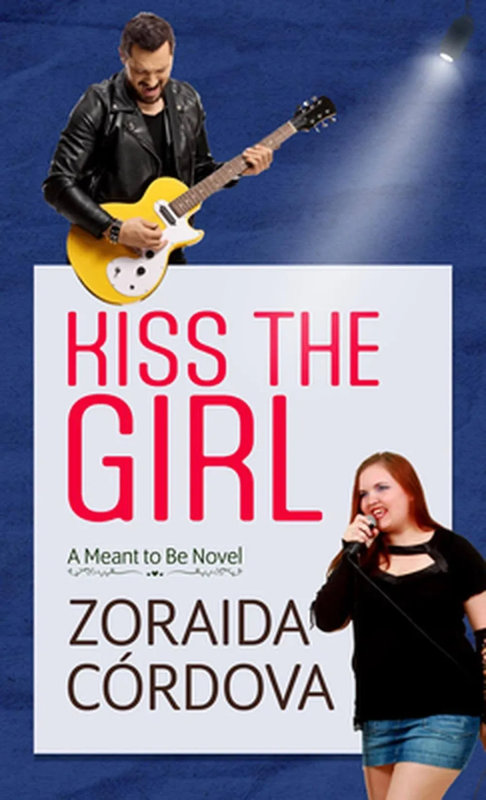 Kiss the Girl: A Meant to Be Novel [Book]