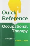 Quick Reference to Occupational Therapy [Book]