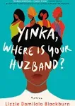 Yinka, Where Is Your Huzband?: A Novel [Book]