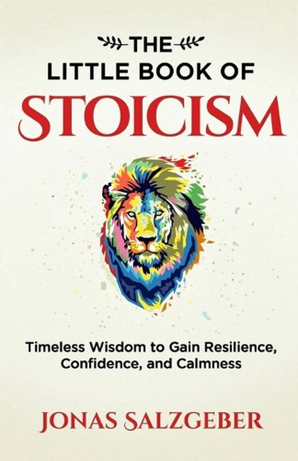 The Little Book of Stoicism: Timeless Wisdom to Gain Resilience, Confi