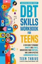 The DBT Skills Workbook for Teens: A Fun Guide to Manage Anxiety and Stress, Understand Your Emotions and Learn Effective Communication Skills (New Books For Teens)The DBT Skills Workbook for Teens: A Fun Guide to Mana…