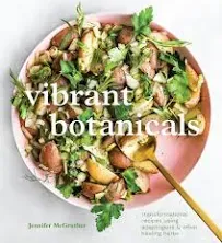 Vibrant Botanicals: Transformational Recipes Using Adaptogens & Other Healing Herbs