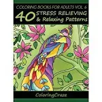 Coloring Books For Adults Volume 6: 40 Stress Relieving And Relaxing Patterns [Book]