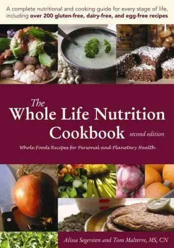 The Whole Life Nutrition Cookbook: Whole Foods Recipes for Personal and Planetary ...