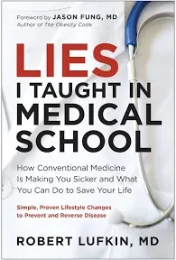 Robert Lufkin, MD Jason Fung Robert Luf Lies I Taught in Medical Sch (Hardback)