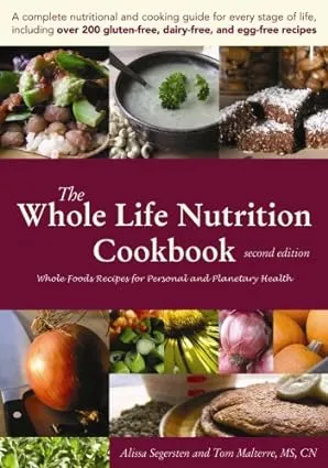 The Whole Life Nutrition Cookbook: Whole Foods Recipes for Personal and Planetary Health, Second Edition