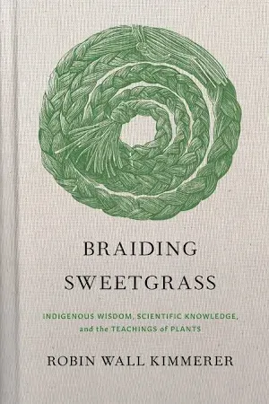 Braiding Sweetgrass: Indigenous Wisdom, Scientific Knowledge, and the Teachings of Plants