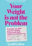 Your Weight Is Not the Problem