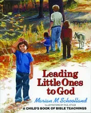 Leading Little Ones to God: A Child's Book of Bible Teachings