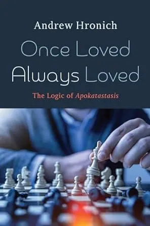 Once Loved Always Loved: The Logic of Apokatastasis