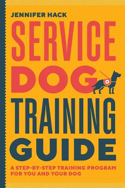 Service Dog Training Guide: A Step-by-Step Training Program for You and Your Dog [Book]