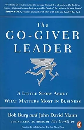 The Go-Giver Leader: A Little Story About What Matters Most in Business