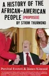 A History of the African-American People (proposed) by Strom Thurmond: A Novel [Book]