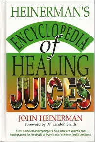 Heinerman's Encyclopedia of Healing Juices