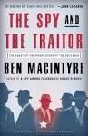 The Spy and the Traitor: The Greatest Espionage Story of the Cold War [Book]