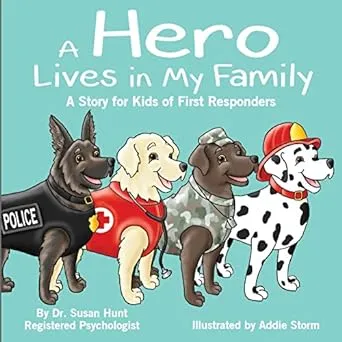 A Hero Lives in My Family - A Story for Kids of First Responders