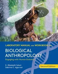 Laboratory Manual and Workbook for Biological Anthropology : Engaging with Human