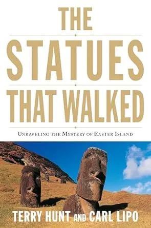 The Statues That Walked: Unraveling the Mystery of Easter Island