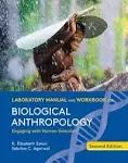 Laboratory Manual and Workbook for Biological Anthropology: Engaging with Human Evolution [Book]