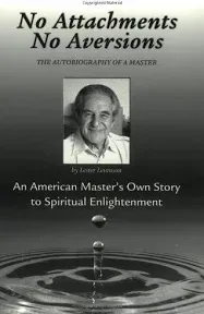 No Attachments, No Aversions: The Autobiography of a Master