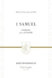 1 Samuel (Redesign): Looking for a Leader (Preaching the Word)