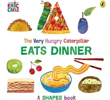 The Very Hungry Caterpillar Eats Dinner: A Shapes Book