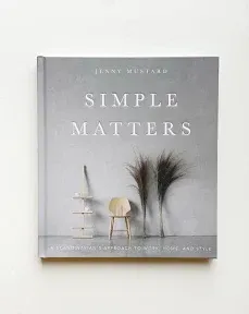 Simple Matters: A Scandinavian's Approach to Work, Home, and Style [Book]