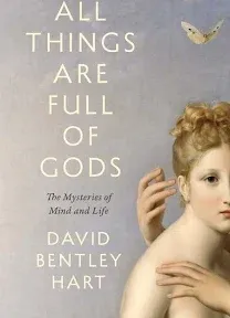 All Things Are Full of Gods: The Mysteries of Mind and Life [Book]