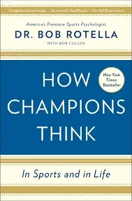 How Champions Think: In Sports and in Life by Dr. Bob Rotella