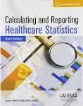 Calculating and Reporting Healthcare Statistics [Book]