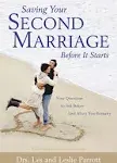 Saving Your Second Marriage Before It Starts: Nine Questions to Ask Before -- and After -- You Remarry