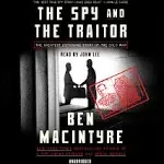 The Spy and the Traitor: The Greatest Espionage Story of the Cold War [Book]