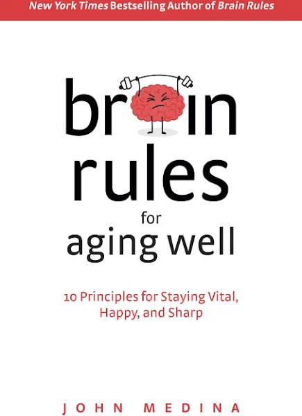 Brain Rules for Aging Well: 10 Principles for Staying Vital, Happy, and Sharp