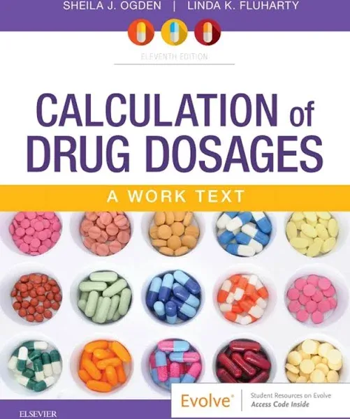 Calculation of Drug Dosages: A Work Text [Book]