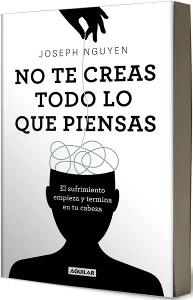 No te creas todo lo que piensas: El sufrimiento empieza y termina en tu cabeza