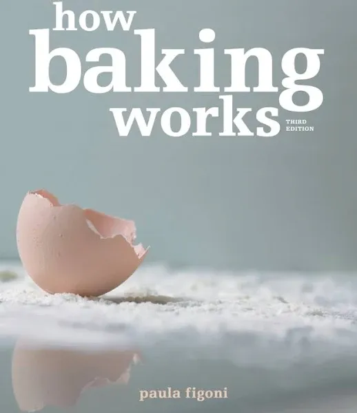 How Baking Works: Exploring the Fundamentals of Baking Science