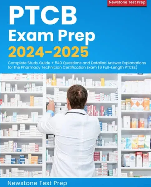 PTCB Exam Prep 2023-2024: Updated Study Guide + 540 Test Question and Detailed Answer Explanations for the Pharmacy Technician Certification Exam (6 Full-length Practice PTCE Tests).